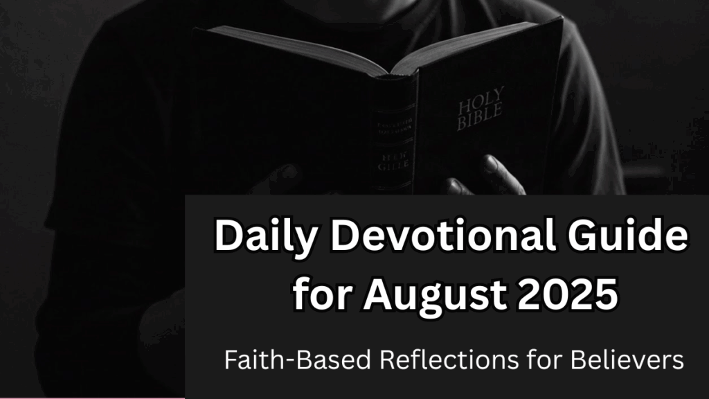Daily Devotional Guide for August 2025 – Faith-Based Reflections for Believers