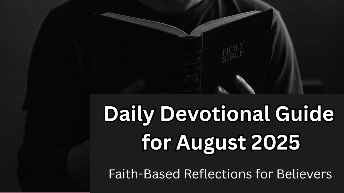 Daily Devotional Guide for August 2025 – Faith-Based Reflections for Believers