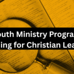 Best Youth Ministry Programs and Training for Christian Leaders in 2025