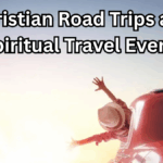 Christian Road Trips and Spiritual Travel Events – 2025 Faith on the Move
