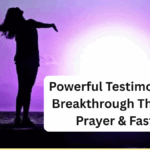 Powerful Testimonies of Breakthrough Through Prayer & Fasting in 2025
