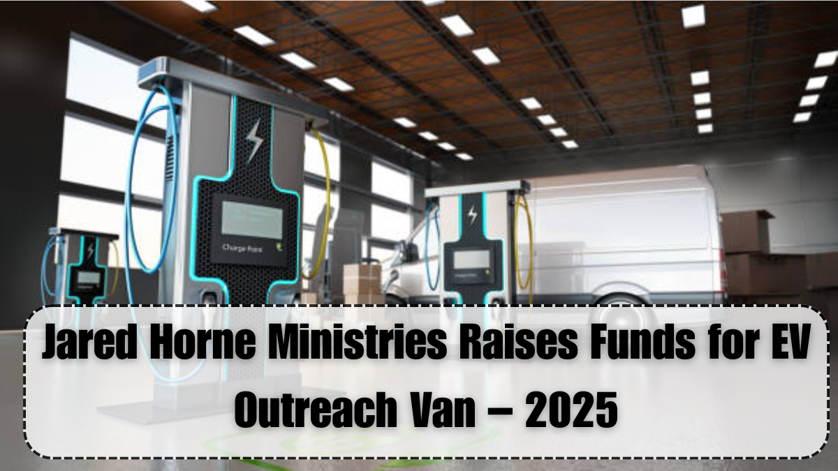 Jared Horne Ministries Raises Funds for EV Outreach Van – 2025