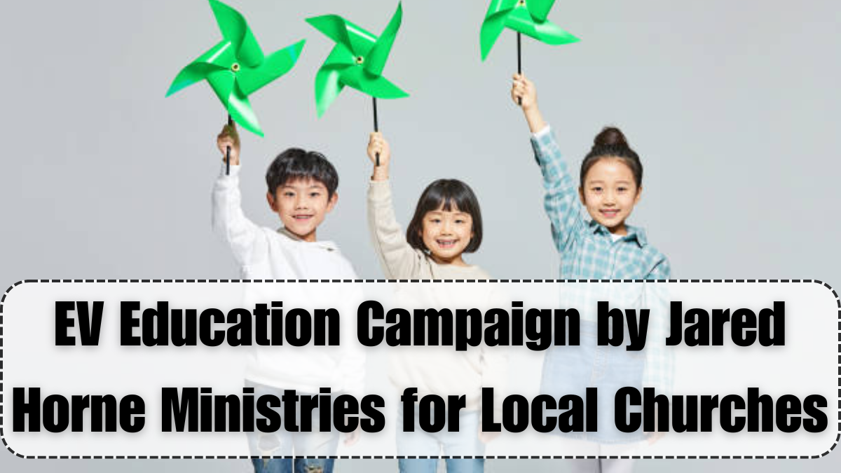 EV Education Campaign by Jared Horne Ministries for Local Churches